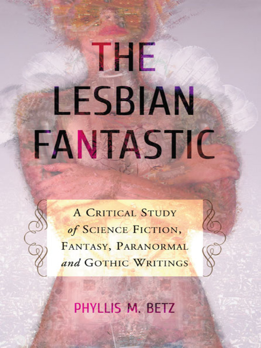 Title details for The Lesbian Fantastic by Phyllis M. Betz - Wait list